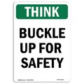 Signmission OSHA THINK Sign, Buckle Up For Safety, 24in X 18in Decal, 18" W, 24" L, Portrait OS-TS-D-1824-V-11915
